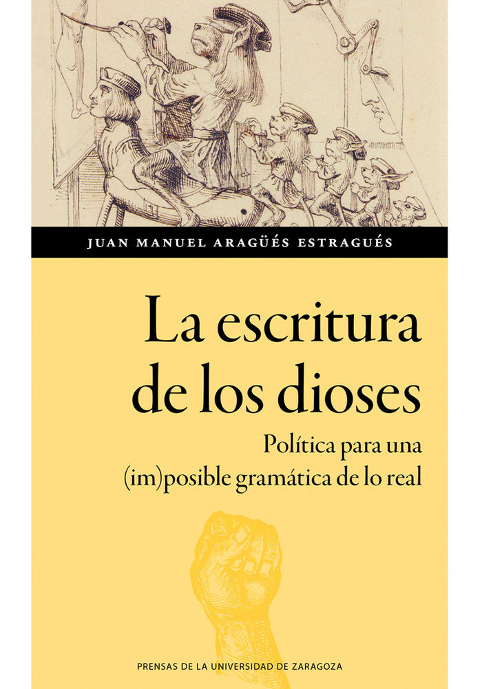 LA ESCRITURA DE LOS DIOSES POLITICA PARA UNA (IM)POSIBLE GR, de ARAGÜES ESTRAGUES, JUAN MANUEL | portada del libro