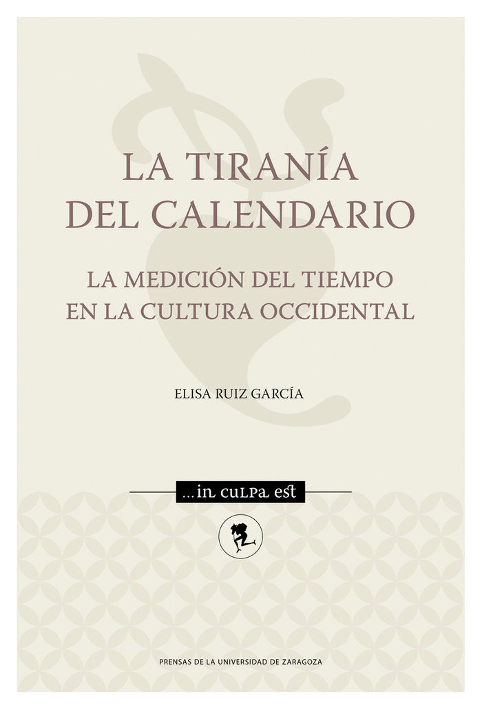LA TIRANIA DEL CALENDARIO LA MEDICION DEL TIEMPO EN LA CULT, de RUIZ GARCIA | portada del libro