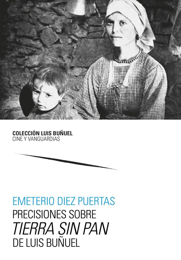 PRECISIONES SOBRE TIERRA SIN PAN, DE LUIS BUÑUEL, de DIEZ PUERTAS, EMETERIO | portada del libro