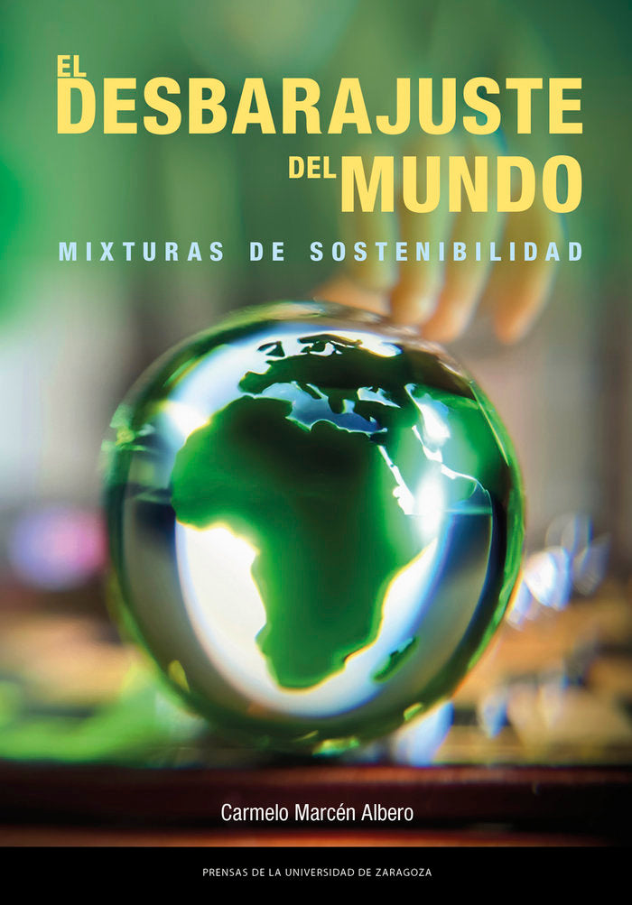 El desbarajuste del mundo. Mixturas de sostenibilidad, de MARCEN ALBERO, CARMELO | portada del libro