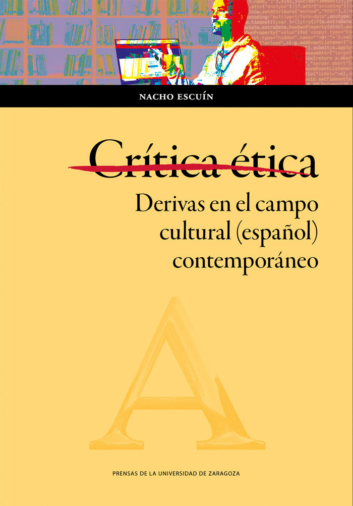 CRITICA ETICA DERIVAS EN EL CAMPO CULTURAL (ESPAÑOL) CONTEM, de ESCUIN, NACHO | portada del libro