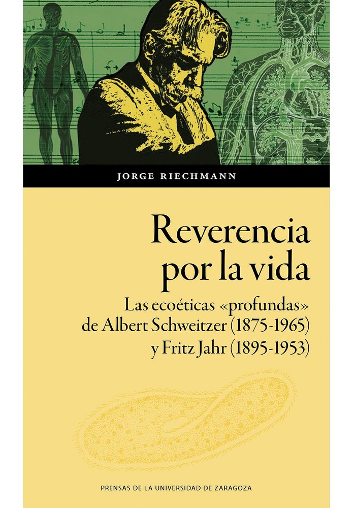REVERENCIA POR LA VIDA. LAS ECOETICAS «PROFUNDAS» DE ALBERT SCHWEITZER (1875-196, de RIECHMANN, JORGE | portada del libro