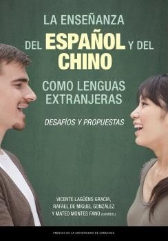 LA ENSEÑANZA DEL ESPAÑOL Y DEL CHINO COMO LENGUAS EXTRANJERAS: DESAFIOS Y PROPUE, de LAGUENS GRACIA, VICENTE | portada del li