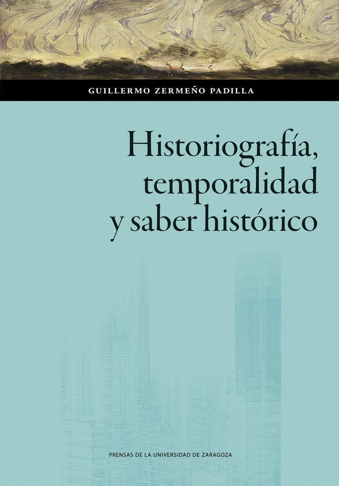 HISTORIOGRAFIA, TEMPORALIDAD Y SABER HISTORICO, de ZERMEÑO PADILLA, GUILLERMO | portada del libro