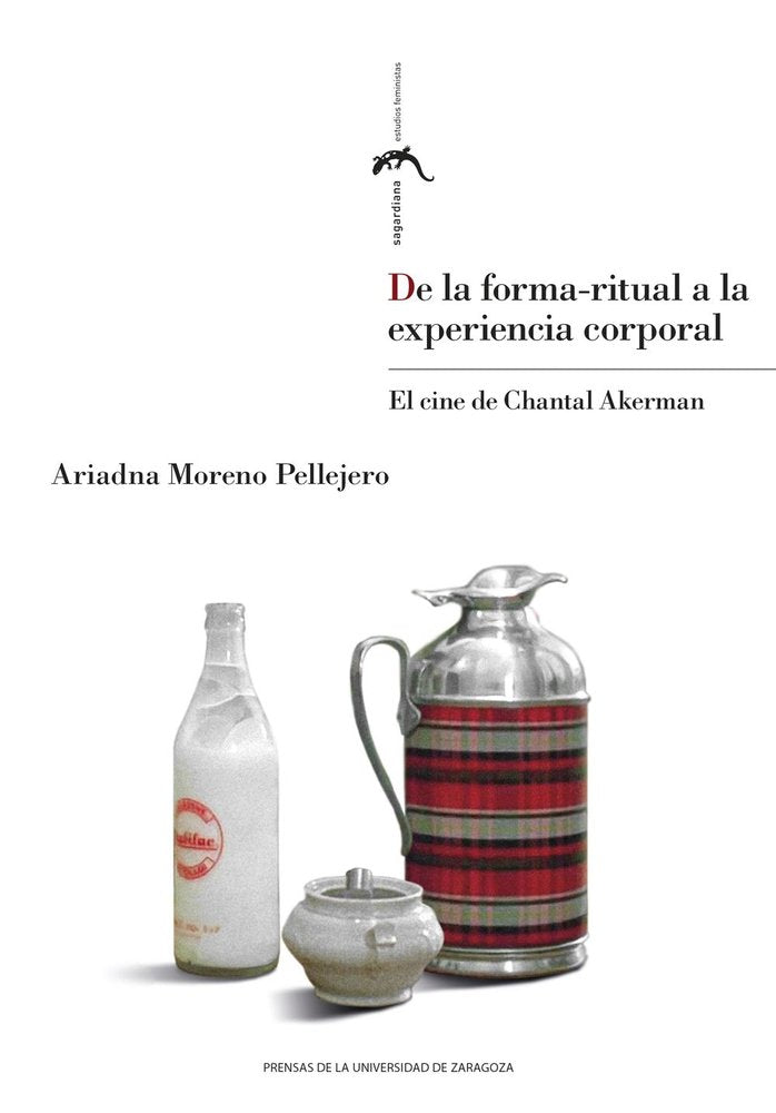 DE LA FORMA-RITUAL A LA EXPERIENCIA CORPORAL. EL CINE DE CHANTAL AKERMAN, de MORENO PELLEJERO, ARIADNA | portada del libro