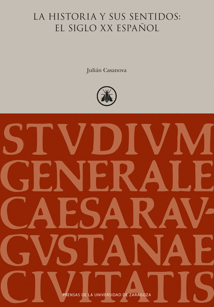 LA HISTORIA Y SUS SENTIDOS: EL SIGLO XX ESPAÑOL, de CASANOVA, JULIAN | portada del libro