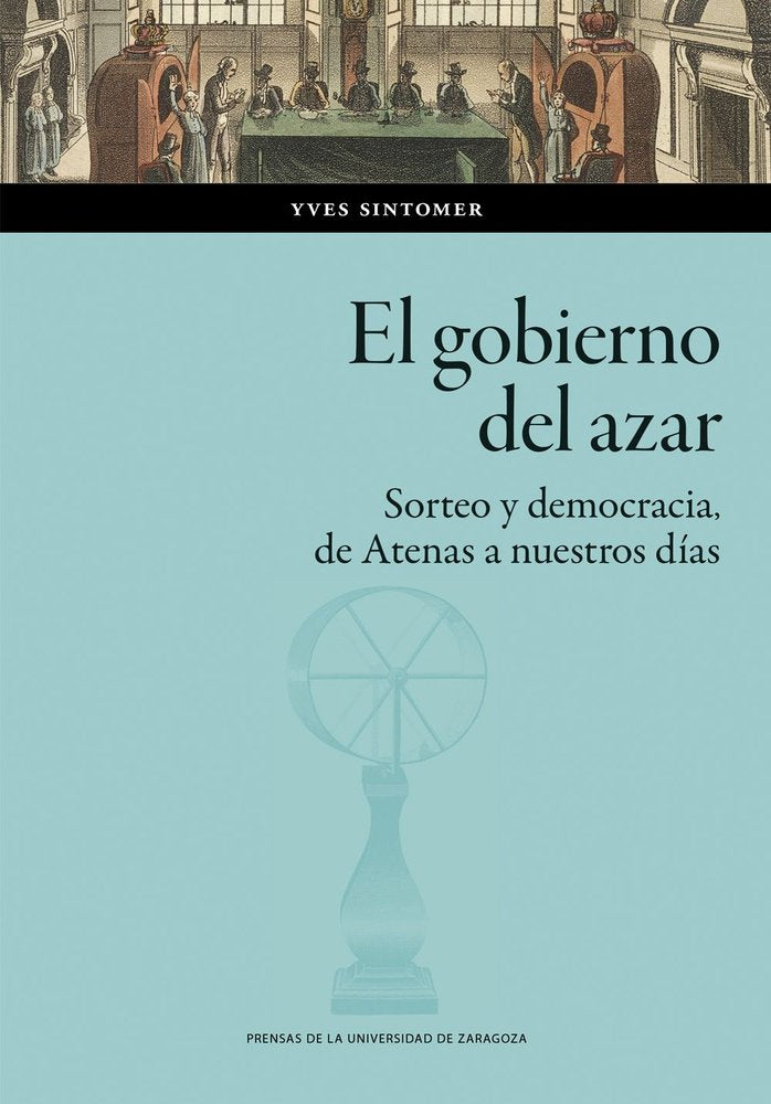 EL GOBIERNO DEL AZAR. SORTEO Y DEMOCRACIA DE ATENAS A NUESTROS DIAS, de SINTOMER, YVES | portada del libro