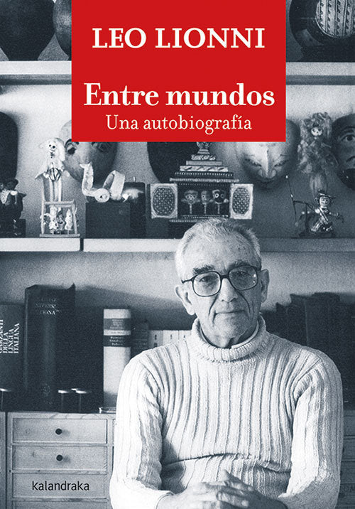 ENTRE MUNDOS UNA AUTOBIOGRAFIA, de LIONNI,LEO | portada del libro
