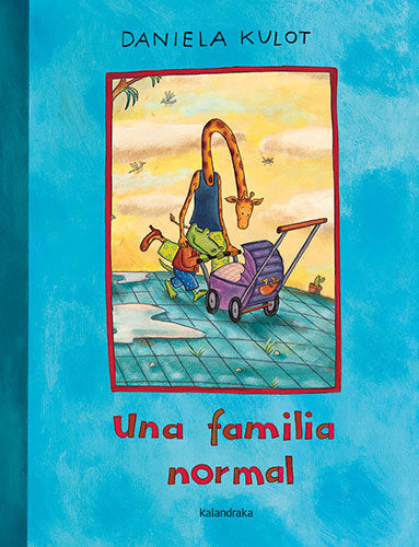 UNA FAMILIA NORMAL, de KULOT, DANIELA | portada del libro