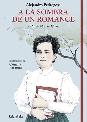 A LA SOMBRA DE UN ROMANCE. VIDA DE MARIA GOYRI, de PEDREGOSA, ALEJANDRO | portada del libro