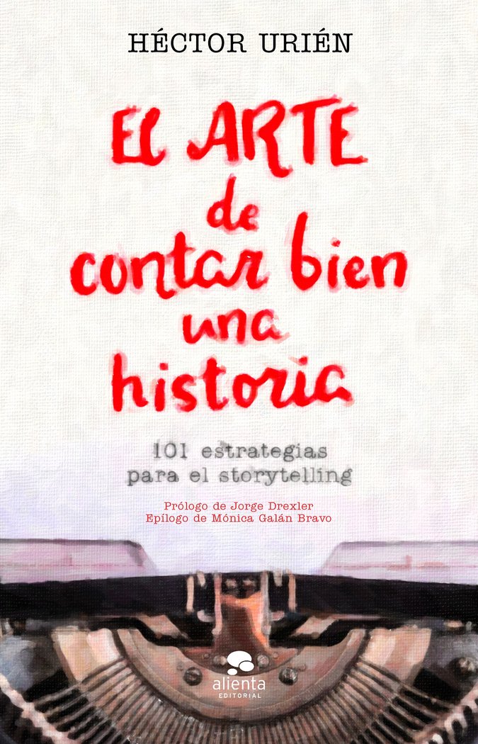 El arte de contar bien una historia, de Urién Rodríguez, Héctor | portada del libro