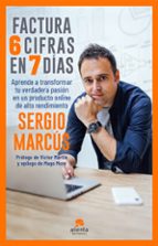 Factura 6 cifras en 7 días, de SERGIO MARCUS | portada del libro