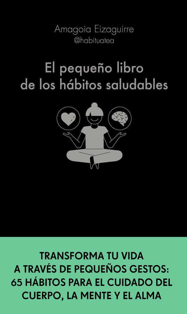 EL PEQUEÑO LIBRO DE LOS HABITOS SALUDABLES, de AMAGOIA EIZAGUIRRE | portada del libro