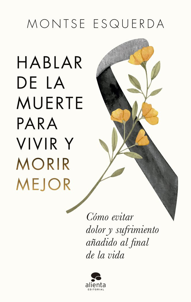 HABLAR DE LA MUERTE PARA VIVIR Y MORIR MEJOR, de ESQUERDA, MONTSE | portada del libro