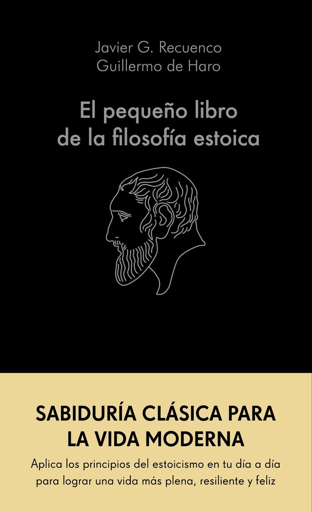 EL PEQUEÑO LIBRO DE LA FILOSOFIA ESTOICA, de JAVIER GONZALEZ RECUENCO | portada del libro