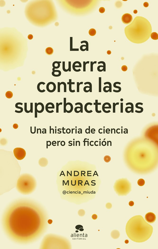 LA GUERRA CONTRA LAS SUPERBACTERIAS, de ANDREA MURAS | portada del libro
