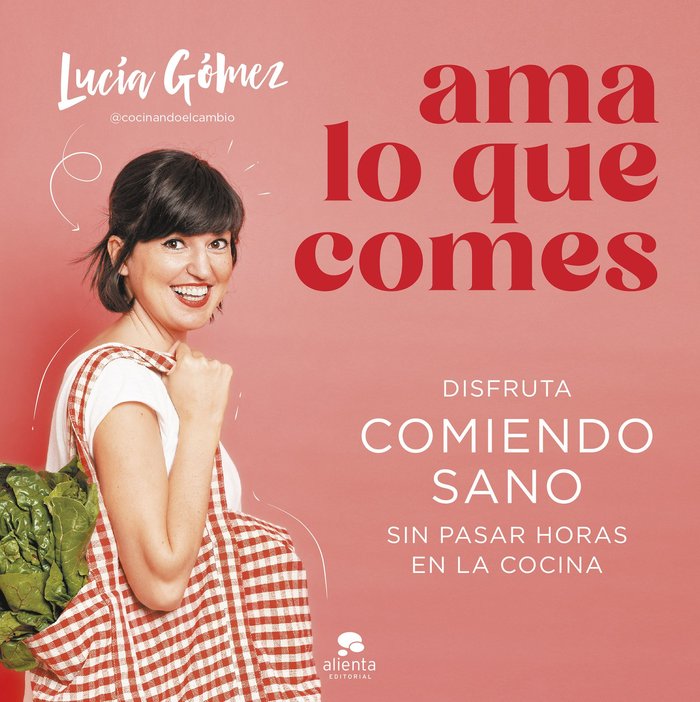 AMA LO QUE COMES, de LUCIA GOMEZ | portada del libro