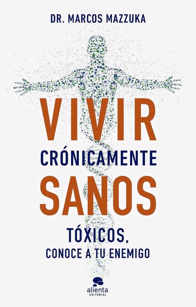 VIVIR CRONICAMENTE SANOS, de MARCOS MAZZUKA | portada del libro