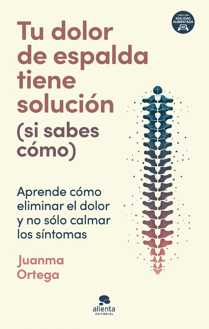 TU DOLOR DE ESPALDA TIENE SOLUCION (SI SABES COMO), de ORTEGA, JUANMA | portada del libro