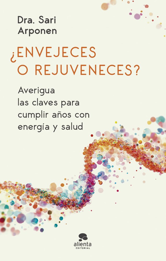ENVEJECES O REJUVENECES, de SARI ARPONEN | portada del libro