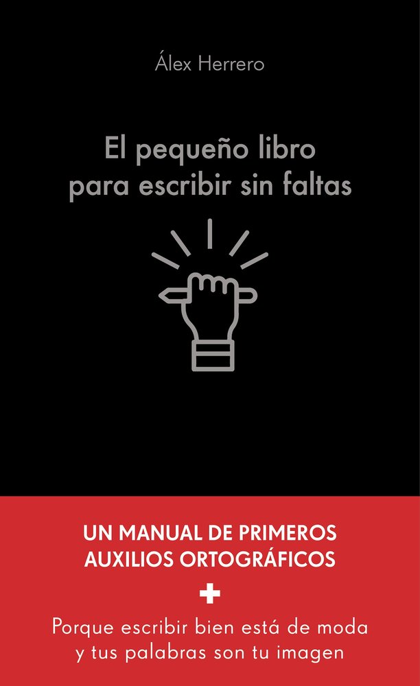 EL PEQUEÑO LIBRO PARA ESCRIBIR SIN FALTAS, de ALEX HERRERO | portada del libro