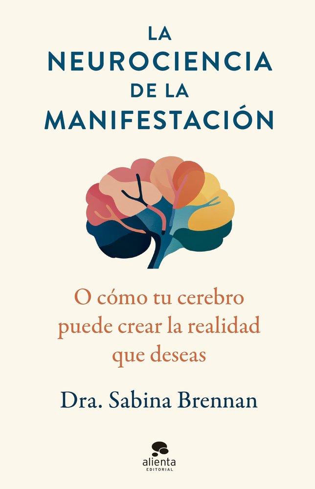 LA NEUROCIENCIA DE LA MANIFESTACION, de BRENNAN, SABINA | portada del libro