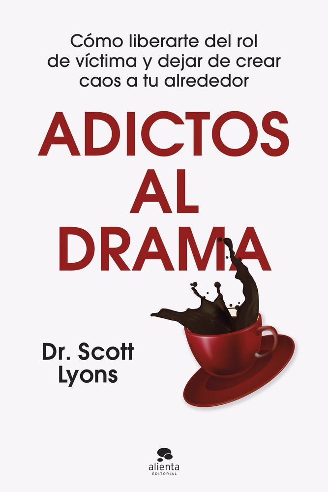 ADICTOS AL DRAMA, de DR SCOTT LYONS | portada del libro