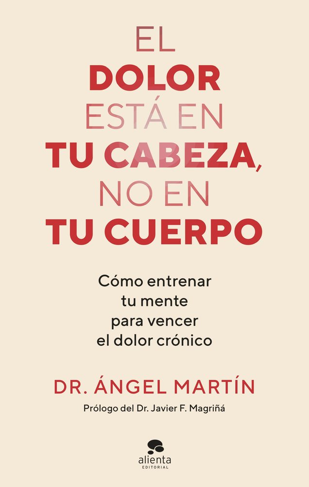 EL DOLOR ESTA EN TU CABEZA, NO EN TU CUERPO, de MARTIN, ANGEL | portada del libro