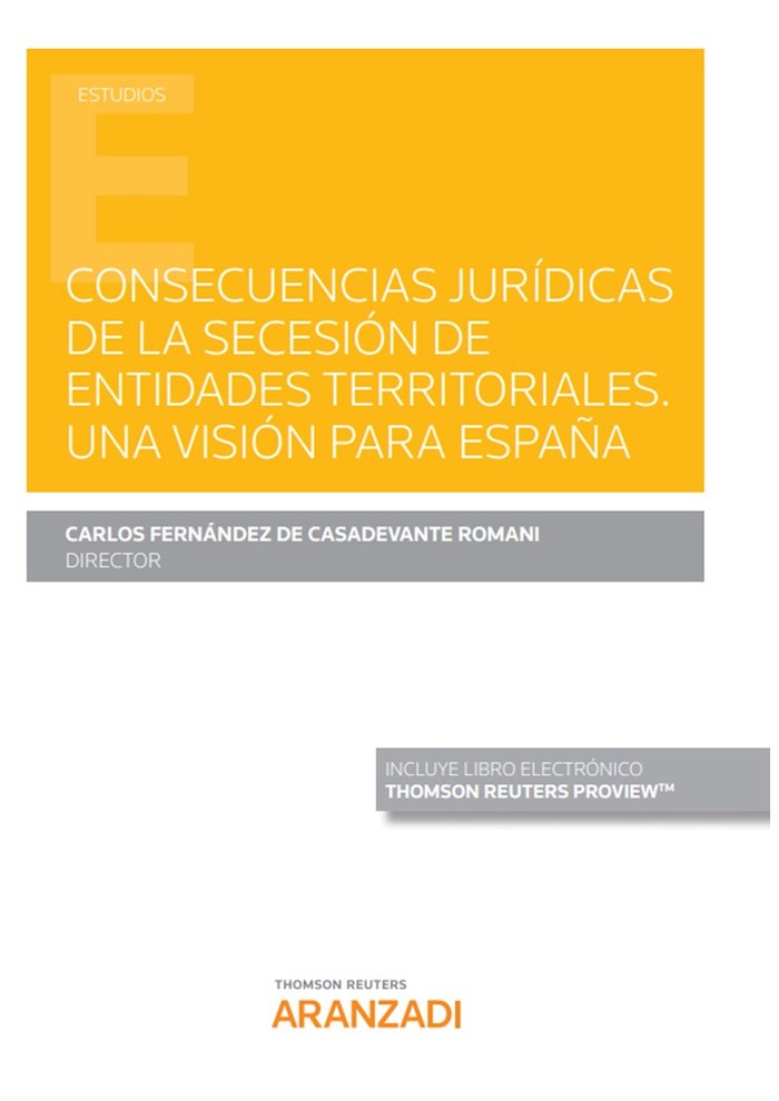Consecuencias jurídicas de la secesión de entidades territoriales. Una visión para España (Papel + e, de Fernández de Casadev