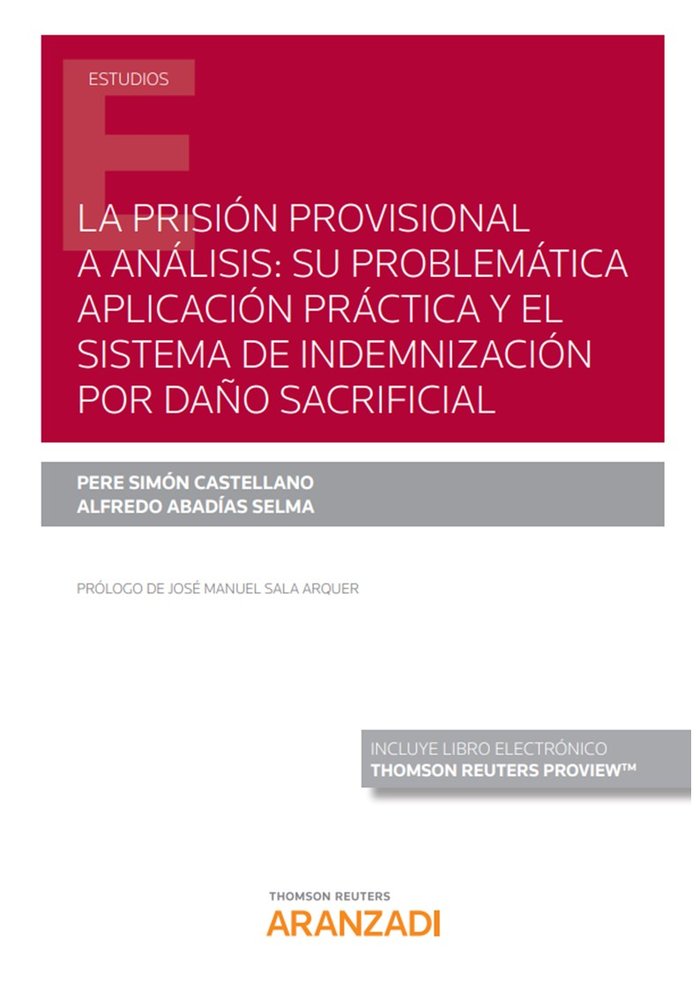 La prisión provisional a análisis: su problemática aplicación práctica y el sistema de indemnización, de Abadías Selma, Alfre
