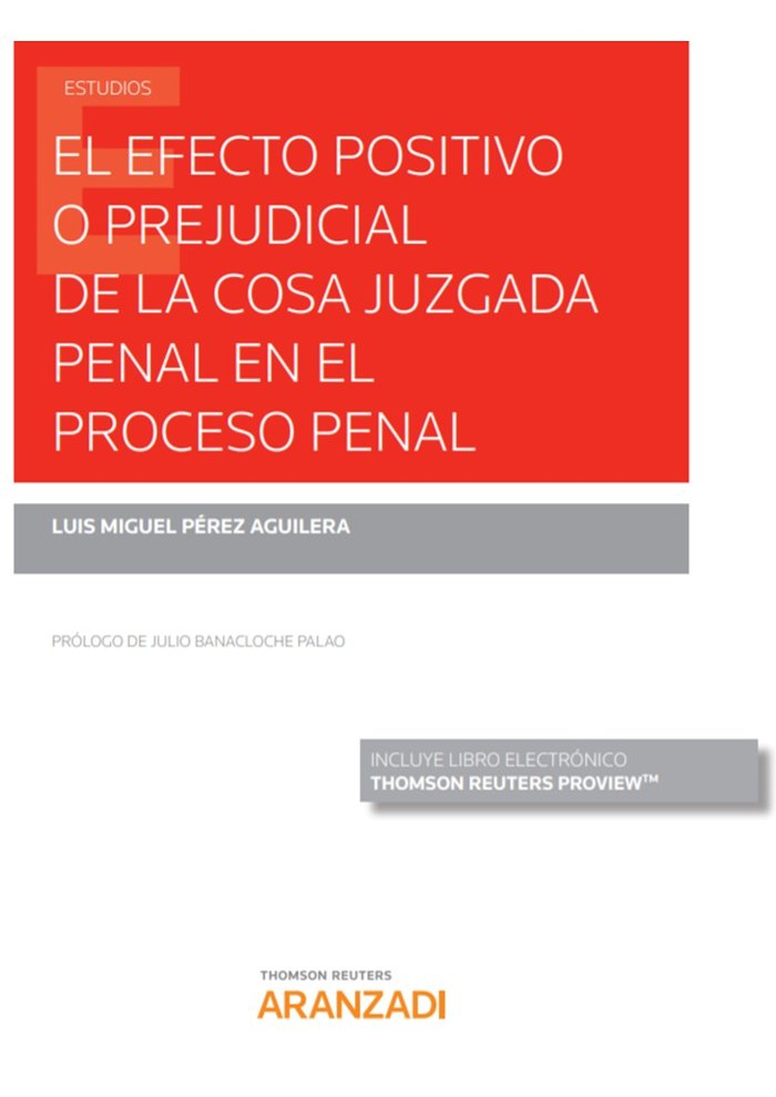 El efecto positivo o prejudicial de la cosa juzgada penal en el proceso penal (Papel + e-book), de Pérez Aguilera, Luis Migue