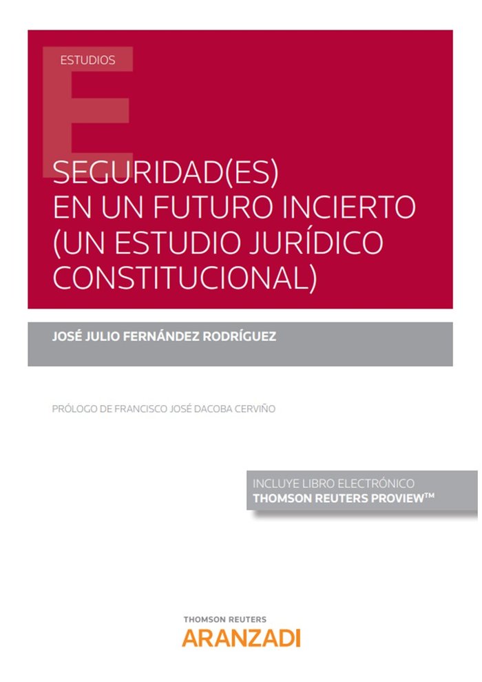 Seguridad(es) en un futuro incierto (un estudio jurídico constitucional) (Papel + e-book), de Fernández Rodríguez, José Julio