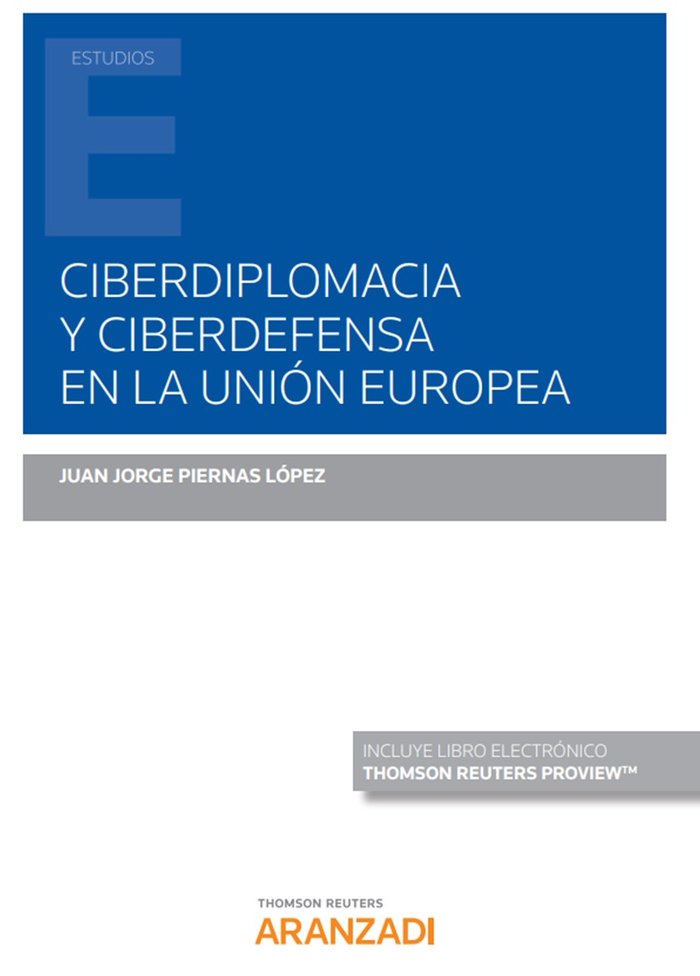 Ciberdiplomacia y Ciberdefensa en la Unión Europea (Papel + e-book), de Piernas López, Juan Jorge | portada del libro