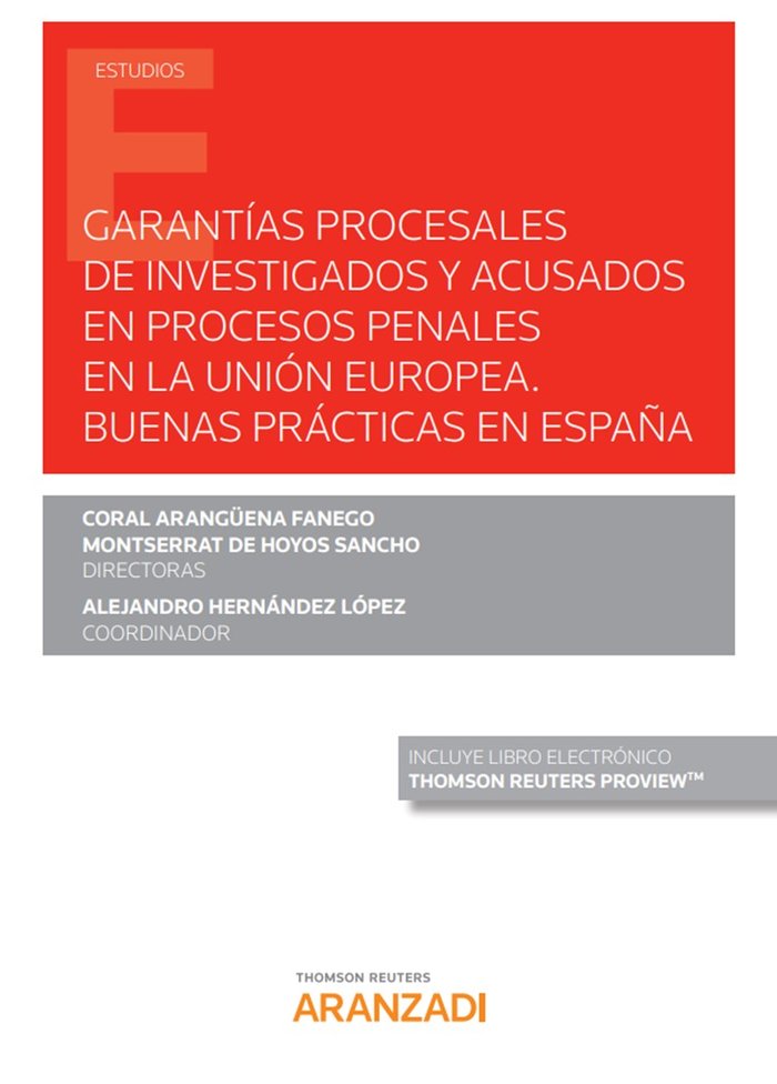 Garantías procesales de investigados y acusados en procesos penales en la Unión Europea. Buenas prác, de Arangüena Fanego, Co