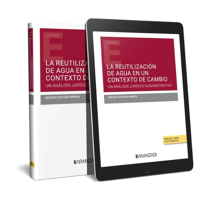 LA REUTILIZACION DE AGUA EN UN CONTEXTO DE CAMBIO. UN ANALIS, de BEATRIZ SETUAIN MENDIA | portada del libro