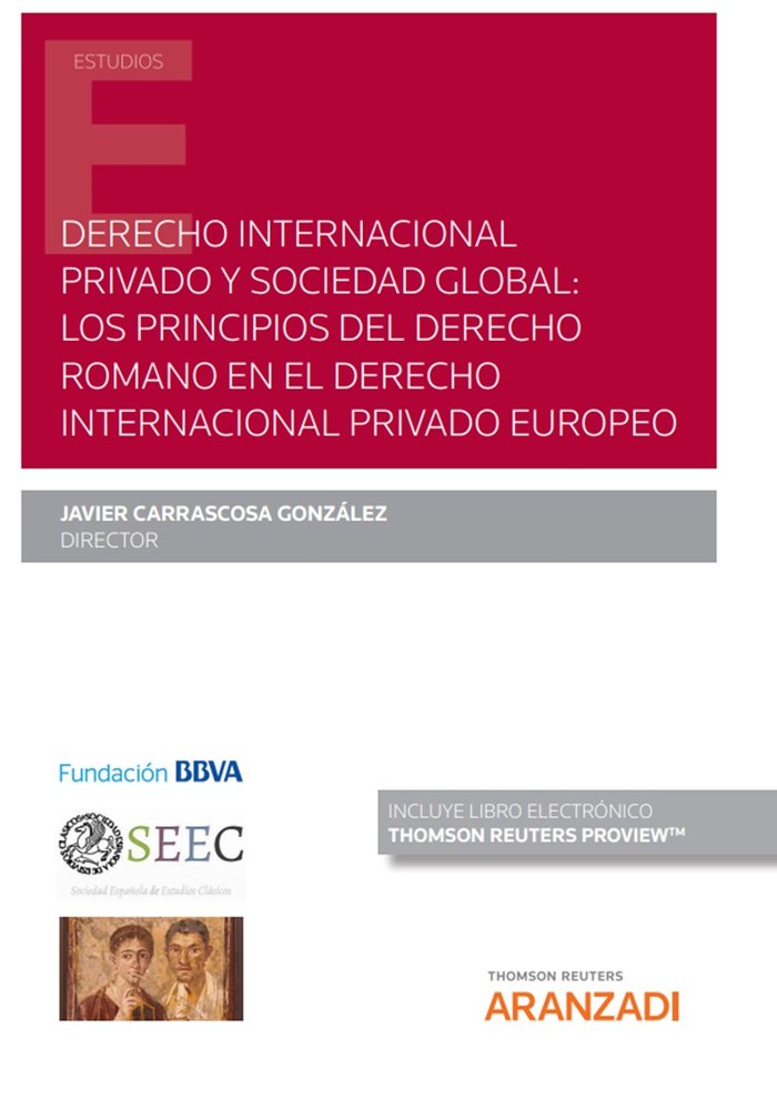 Derecho internacional privado y sociedad global: los principios del derecho romano en el derecho int, de CARRASCOSA GONZALEZ,