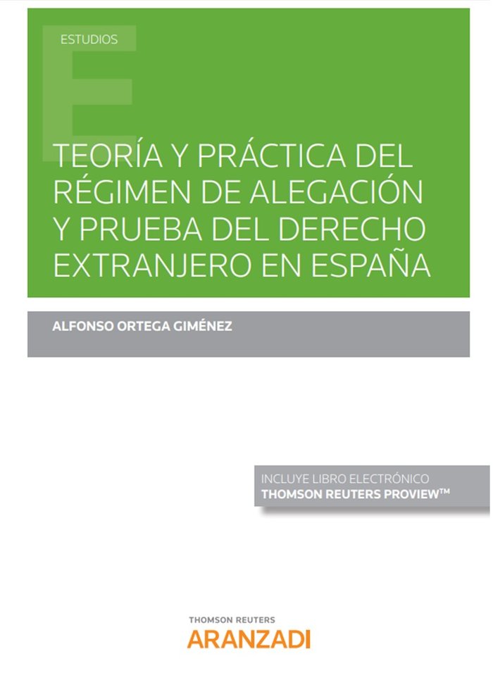 Teoría y práctica del régimen de alegación y prueba del derecho extranjero en España (Papel + e-book, de Ortega Giménez, Alfo