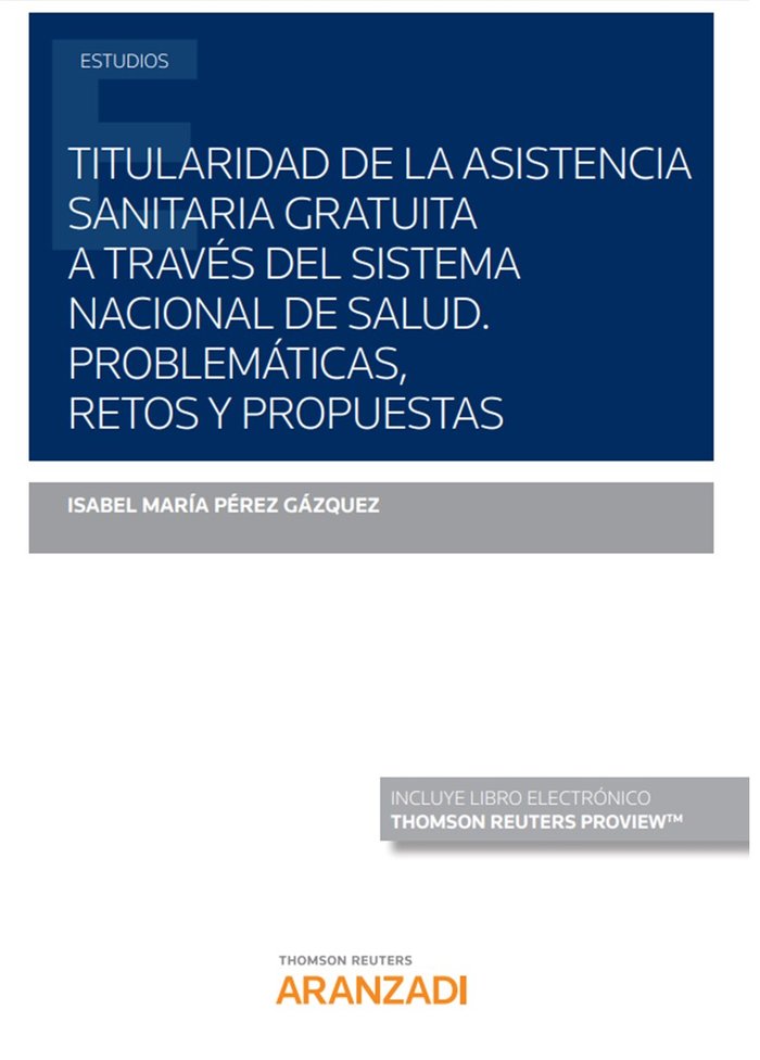 Titularidad de la Asistencia Sanitaria Gratuita a través del Sistema Nacional de Salud. Problemática, de Pérez Gázquez, Isabe