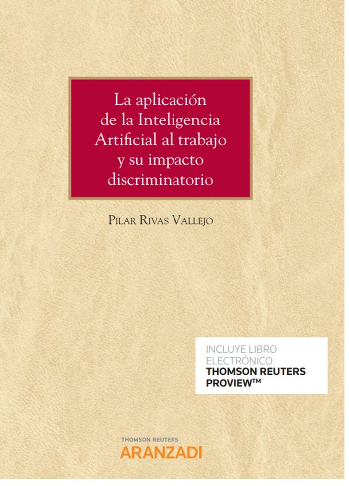 La aplicación de la Inteligencia Artificial al trabajo y su impacto discriminatorio (Papel + e-book), de Rivas Vallejo, Pilar