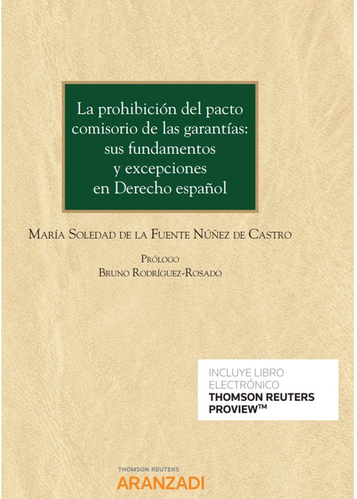 La prohibición del pacto comisorio de las garantías: sus fundamentos y excepciones en Derecho españo, de De la Fuente Nuñez d