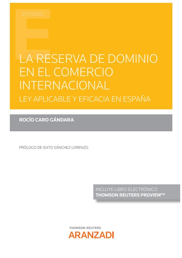 RESERVA DE DOMINIO EN EL CONTRATO INTERNACIONAL, LA. LEY APLICABL, de CARO GANDARA, ROCIO | portada del libro