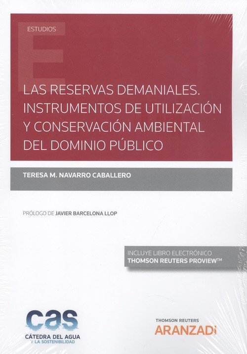 Las reservas demaniales. Instrumentos de utilización y conservación ambiental del dominio público (P, de Navarro Caballero, T