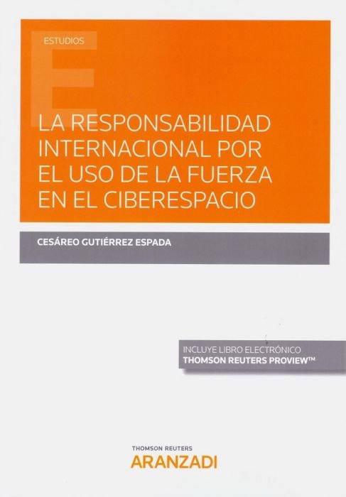 La Responsabilidad Internacional por el uso de la fuerza en el ciberespacio (Papel + e-book), de Gutiérrez Espada, Cesáreo | 