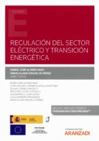 REGULACIÓN DEL SECTOR ELECTRICO Y TRANSICIÓN ENERGETICA, de María José Alonso Mas | portada del libro