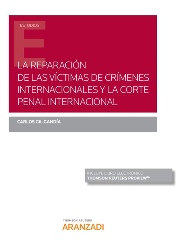 La reparación de las víctimas de crímenes internacionales y la Corte Penal Internacional (Papel + e-, de Gil Gandía, Carlos |