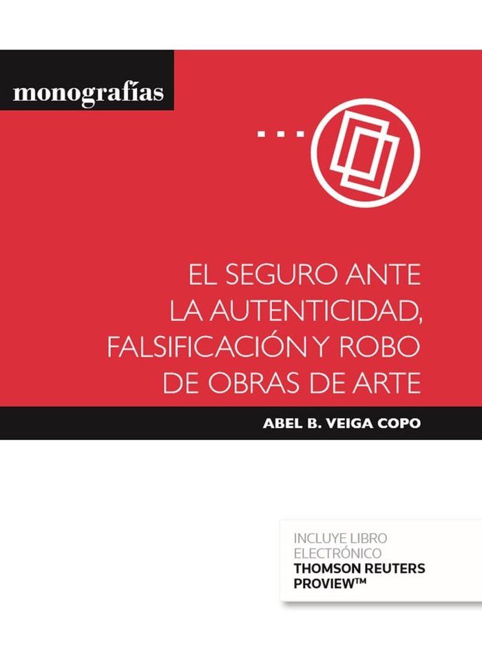 El seguro ante la autenticidad, falsificación y robo de obras de arte (Papel + e-book), de Veiga Copo, Abel B. | portada del 