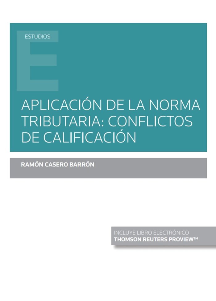 Aplicación de la norma tributaria: conflictos de calificación (Papel + e-book), de Casero Barrón, Ramón | portada del libro