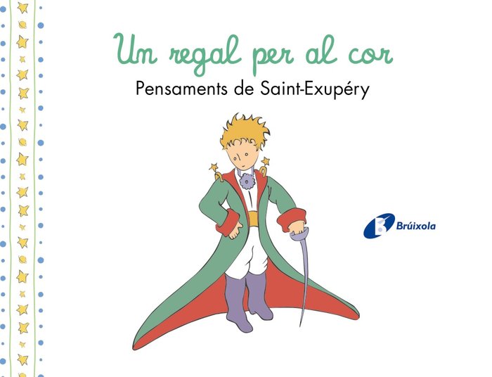 UN REGAL PER AL COR PENSAMENTS DANTOINE DE SAINT EXUPERY, de DE SAINT-EXUPERY, ANTOINE | portada del libro