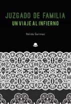 Juzgado de Familia, un viaje al infierno, de NELIDE GARIMEZ | portada del libro