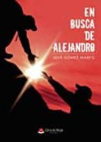 En busca de Alejandro, de JOSE GOMEZMARFIL | portada del libro